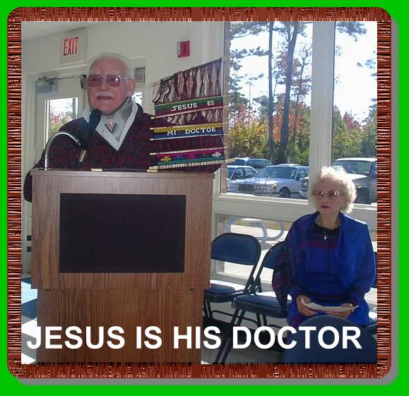   PHOTO TAKEN NOV 21, 2001
 HE WILL LET EVERYONE KNOW THAT JESUS IS HIS DOCTOR